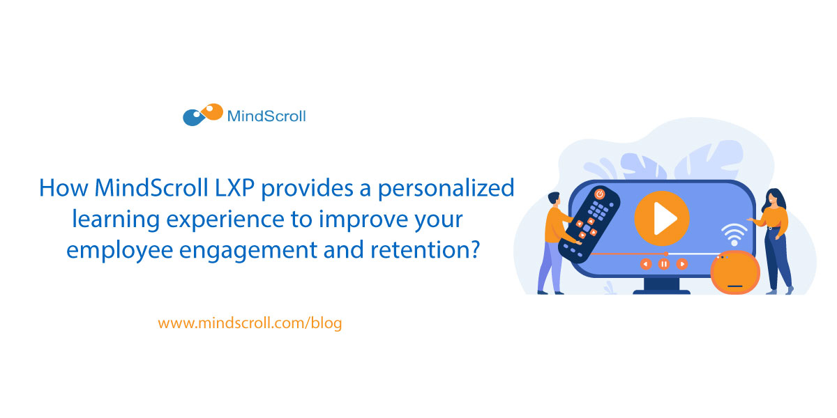 How Mindscroll LXP provides a personalized learning experience to improve your employee engagement and retention? - MindScroll Blog Card Image
