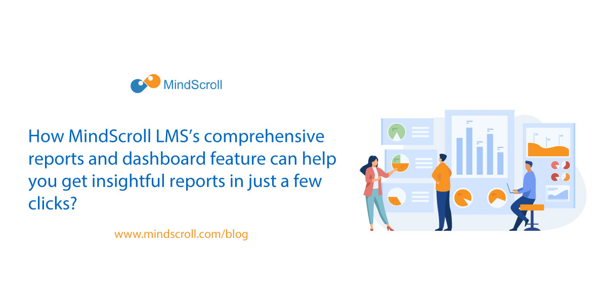 Looking for detailed reports and insights of your LMS user activity and adoption? With MindScroll LMS’s reports and dashboard feature, you can get insightful reports in just a few clicks - MindScroll Blog Cover Image