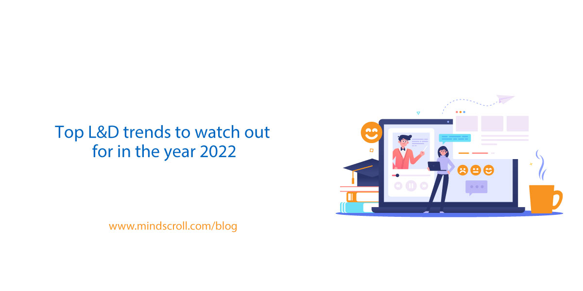 Top L&D trends to watch out for in the year 2022 - MindScroll Blog Cover Image