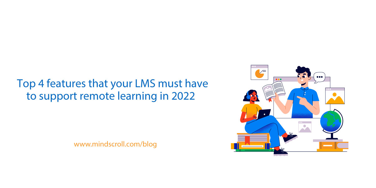 Top 4 Features That Your LMS Must Have To Support Remote Learning In 2022 -Related Blog Image